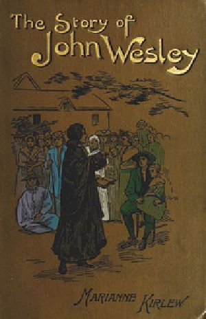 [Gutenberg 32669] • The Story of John Wesley, Told to Boys and Girls